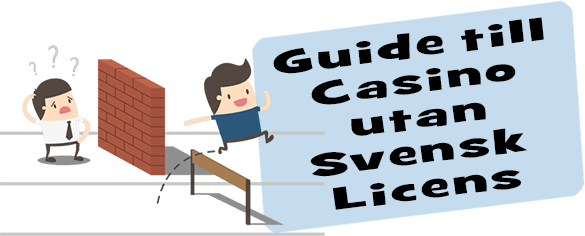 Casino utan svensk licens - en guide och förklaring.